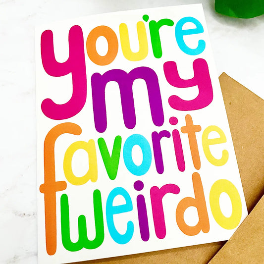 You're My Favorite Weirdo - Funny Friendship / Couple Greeting Card 